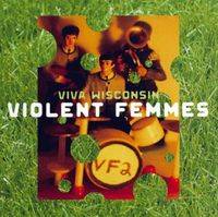 Violent Femmes : Viva Wisconsin